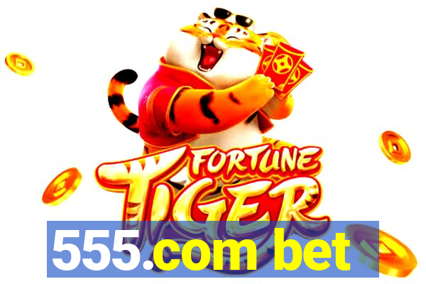 555.com bet